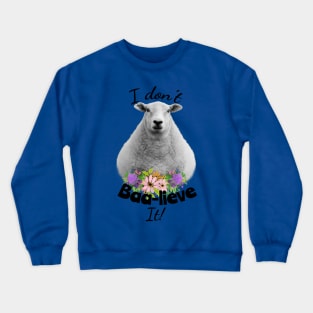 I don't Baa-lieve It! Sheep Crewneck Sweatshirt